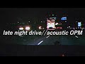 late night drive // acoustic OPM