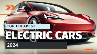 Top Affordable Electric Vehicles 2024: Best Budget-Friendly EVs on the Market