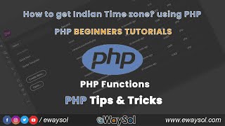 How to get time in Indian Time zone | PHP TimeZone Functions | PHP Beginners Tutorials | eWaySol