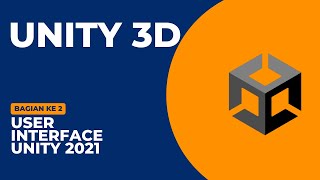 pengenalan User Interface UNITY || Belajar Unity 3D versi 2021
