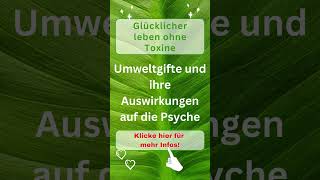 ✅ Glücklicher leben ohne Toxine: Die Auswirkungen auf die Psyche 🌟