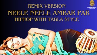 Neele Neele Ambar Par I Remix Hip Hop With Tabla Mix I Signature King Trap