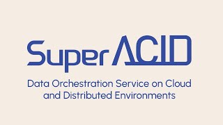 [B2EN - OpenLabs] Data Orchestration Service on Cloud and Distributed Environment (SuperACID)