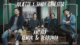 Download Lagu JULIETTE X SANDY CANESTER ANTARA REMUKBERBUNGA... MP3 Gratis