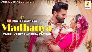 MADHANYA - Rahul Vaidya & Disha Parmar / Asees Kaur /Lijo-DJ Chetas/ Anshul Garg / Wedding Song 2021