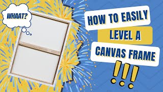 How to easily level a warped canvas frame/tutorial