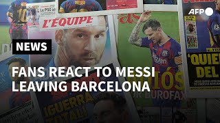 Barcelona fans react to 'irreplaceable' Messi leaving club | AFP