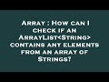 Array : How can I check if an ArrayList String  contains any elements from an array of Strings?