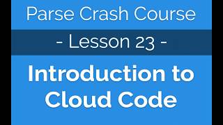 Parse Crash Course #23 Introduction to Cloud Code Functions