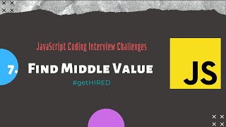 7. Find Middle Value | JavaScript | Coding Interview | Challenge