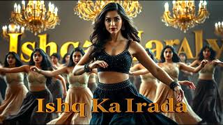 Ishq Ka Irada | New Song| Item Song 2025 |Item Songs Bollywood | Item Songs | Song