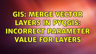 GIS: Merge vector layers in PyQGIS: Incorrect parameter value for LAYERS