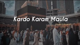 Beautiful Kalaam - Kardo Karam Maula - (Slowed + Reverb) - Nabeel Shaukat Ali - Its Faizee 92