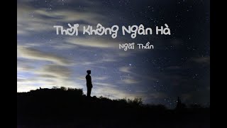 [Vietsub Pinyin] Thời Không Ngân Hà - Ngải Thần | 时空银河 - 艾辰