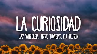 Jay Wheeler, Myke Towers, DJ Nelson - La Curiosidad (Letra/Lyrics)