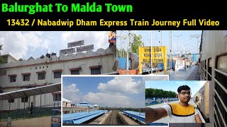 Balurghat To Malda Town Full Train Journey Video | 13432 Balurghat Nabadwip Dham Express Journey