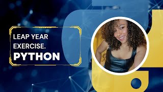 Leap Year Exercise, programming in Python.