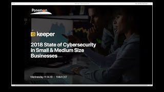 2018 State of Cybersecurity in Small & Medium Size Businesses
