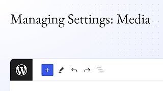 Managing Settings: Media