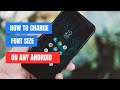How To Change Font Size On Any Android