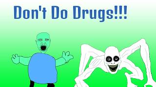 Anti Drug PSA!!!