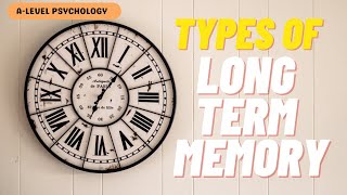 Types of Long Term Memory | AQA Psychology | A-level