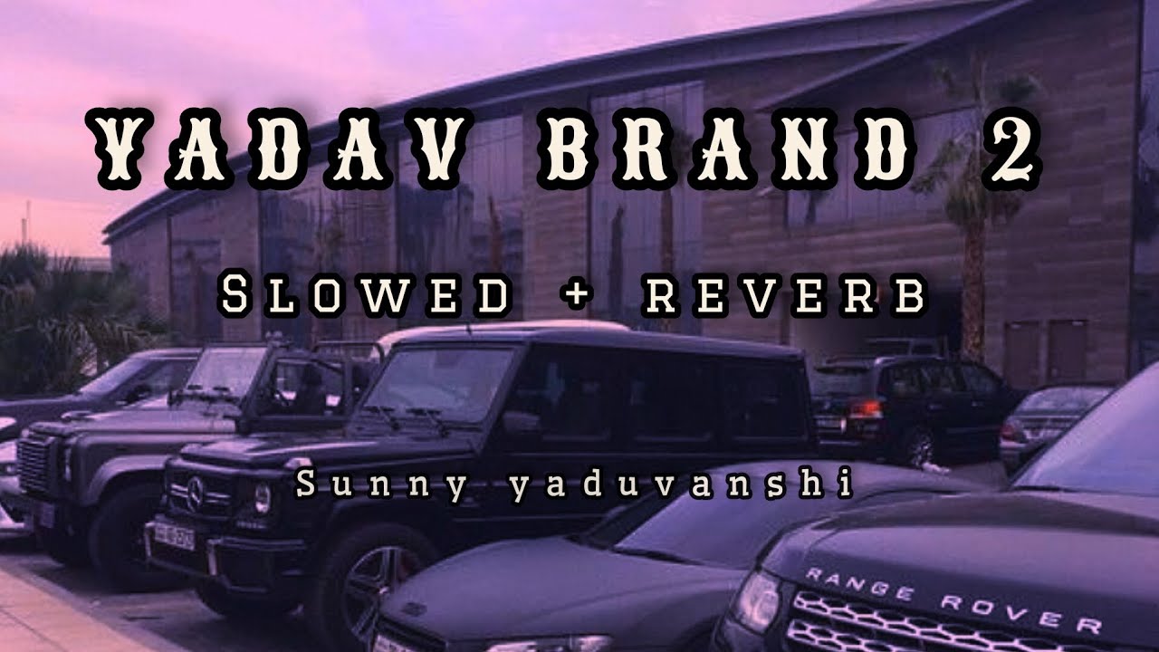 Yadav Brand 2 { S L O W E D + R E V E R B }|| Elvish Yadav / Rao Sahab ...