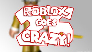 Roblox Goes Crazy 26