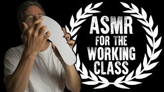 ASMR for the Working Class