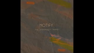 NOTIFY -The Strangest Thing (Airneán)