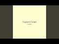 Fragments Twilight