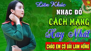 CHÀO EM CÔ GÁI LAM HỒNG REMIX➤LK Nhạc Đỏ, Nhạc Cách Mạng Tiền Chiến Hay Nhất Mọi Thời Đại