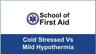 Cold Stressed and Mild Hypothermia - Know the Difference