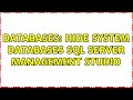 Databases: hide system databases sql server management studio (2 Solutions!!)