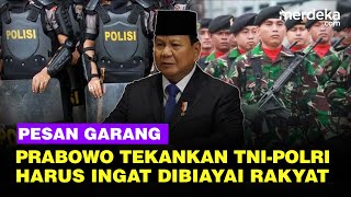 Garang Pesan Prabowo Depan Panglima \u0026 Kapolri: Ingat, TNI-Polri Dibiayai Uang Rakyat!