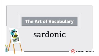 The Art of Vocabulary: Sardonic | GRE Vocab