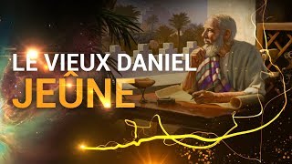 Le prophète Daniel 10 - Le vieux Daniel jeûne