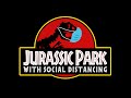 Jurassic Park with SOCIAL DISTANCING (Jurassic World Parody)