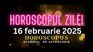 Horoscopul Zilei - 16 februarie 2025 | HOROSCOPUS