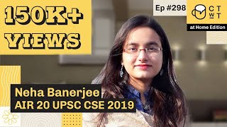 CTwT E298 - UPSC CSE 2019 Topper Neha Banerjee AIR 20 | First Attempt