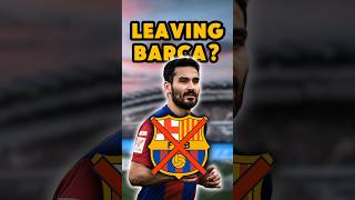 Gündoğan to LEAVE Barcelona?