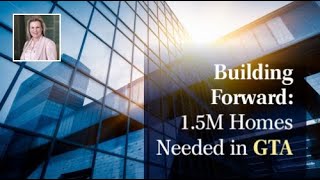 Building Forward: 1.5M Homes Needed in GTA