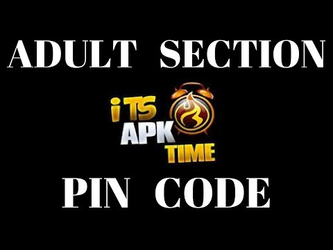 Pin Code For Adult Section On Apk Time