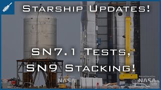 SpaceX Starship Updates! SN7.1 Tests, SN9 Stacking! TheSpaceXShow