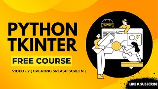 Python GUI Course | Creating Splash Screen - Video - 2 | Tkinter | Customtkinter