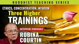 Venerable Robina Courtin: Three Higher Trainings - Ethics, Concentration, Wisdom