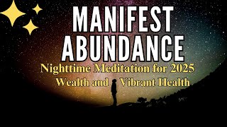 Manifest Abundance: Nighttime Meditation for Wealth and Vibrant Health in 2025💸✨💪🌿🌙🧘‍♀️🕊️💎🌟💤