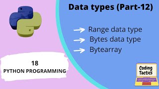 Data Types in Python | Range, Bytes, Bytearray | Part-12 | Python Programming | Lecture-18