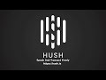 What Is Hush ?  Part 1