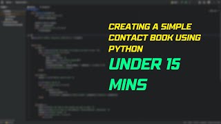 Creating a simple contact book using python in under 15 mins.